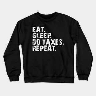 Accountant - Eat. Sleep. Do Taxes. Repeat. w Crewneck Sweatshirt